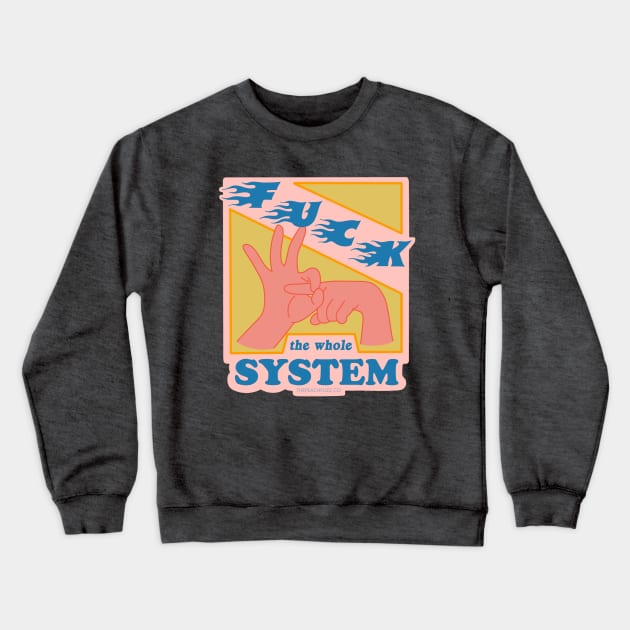 F*ck The System - The Peach Fuzz Crewneck Sweatshirt by ThePeachFuzz